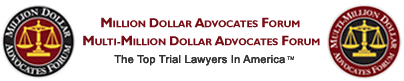 Million Dollar Advocates Forum / Multi-Million Dollar Advocates Forum — The Top Trial Lawyers in America